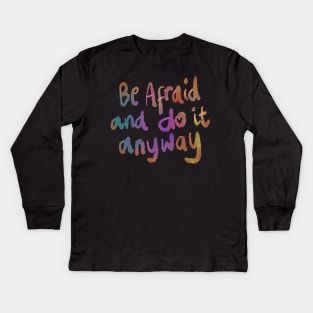 Be afraid and do it anyway Kids Long Sleeve T-Shirt